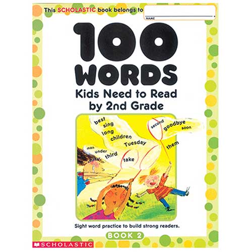 100 WORDS KIDS NEED TO READ BY 2ND