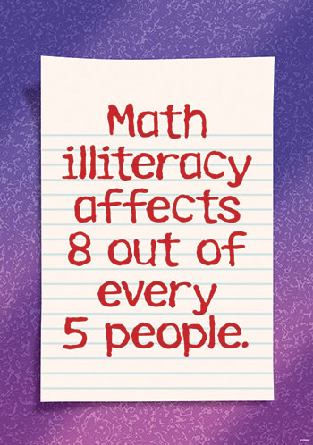 MATH ILLITERACY AFFECTS 8 OUT OF