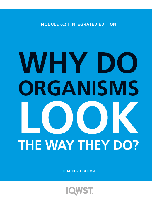 Teacher Edition - IE6.3 - Why Do Organisms Look the Way They Do?