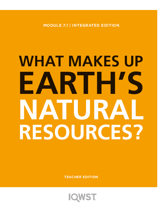Teacher Edition - IE7.1 - What Makes Up Earth's Natural Resources?