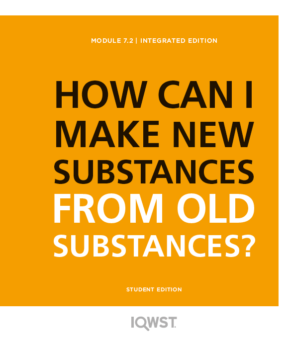 Student Edition 8pack - IE7.2 - How Can I Make New Substances from Old Substances?
