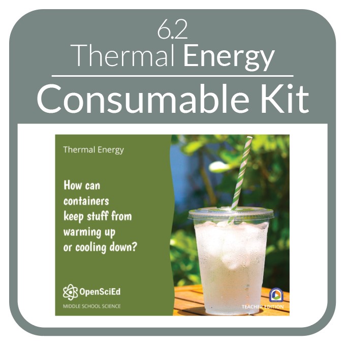 OpenSciEd - 6.2 - Thermal Energy - Consumable Kit