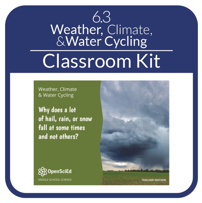 OpenSciEd - 6.3 - Weather, Climate, & Water Cycling - Classroom Kit
