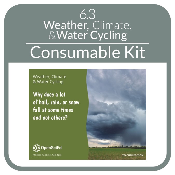 OpenSciEd - 6.3 - Weather, Climate, & Water Cycling - Consumable Kit