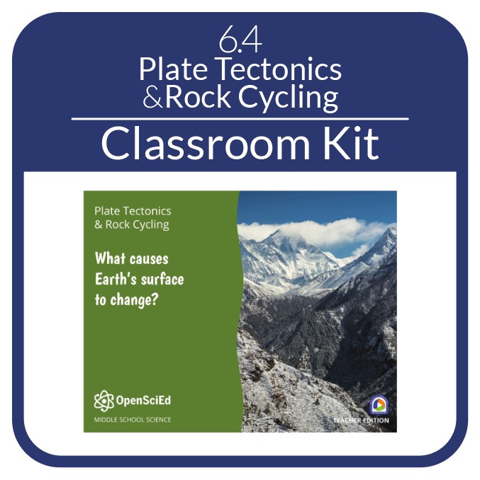 OpenSciEd - 6.4 - Plate Tectonics & Rock Cycling - Classroom Kit