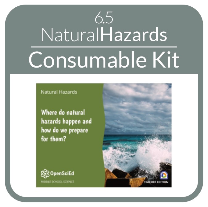 OpenSciEd - 6.5 - Natural Hazards - Consumable Kit
