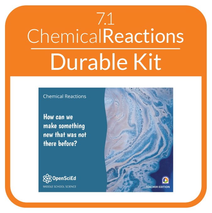 OpenSciEd - 7.1 - Chemical Reactions & Matter Transformation - Non-Consumable Kit