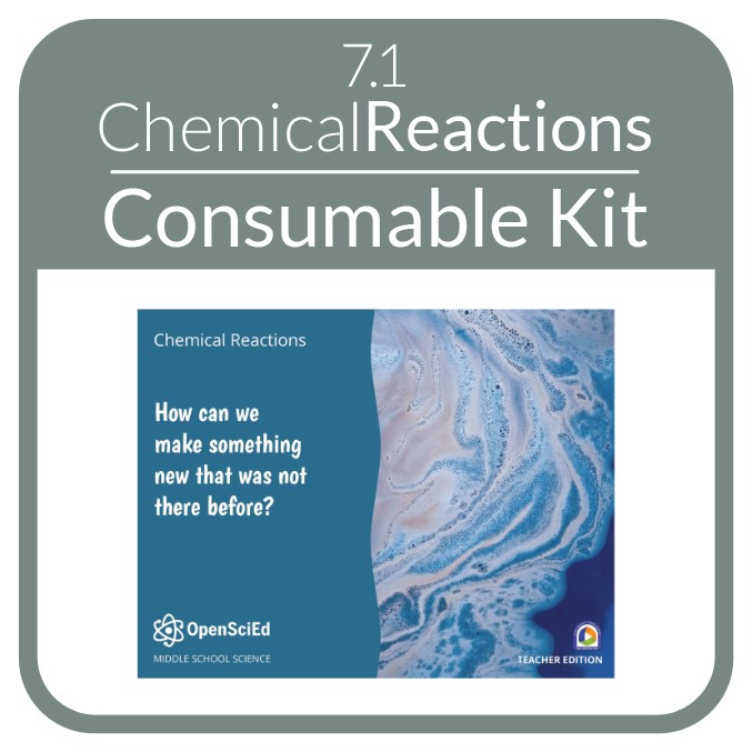 OpenSciEd - 7.1 - Chemical Reactions & Matter Transformation - Consumable OSE Kit