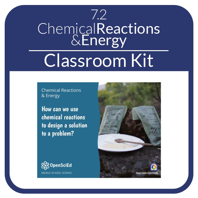 OpenSciEd - 7.2 - Chemical Reactions & Energy - Classroom OSE Kit