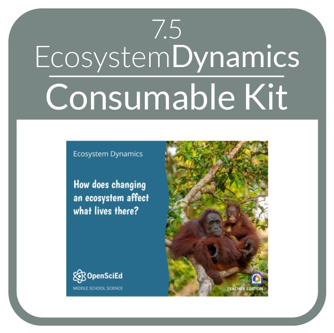 OpenSciEd - 7.5 - Ecosystem Dynamics - Consumable OSE Kit