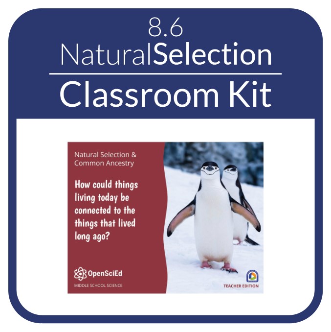 OpenSciEd - 8.6 - Natural Selection - Classroom OSE Kit
